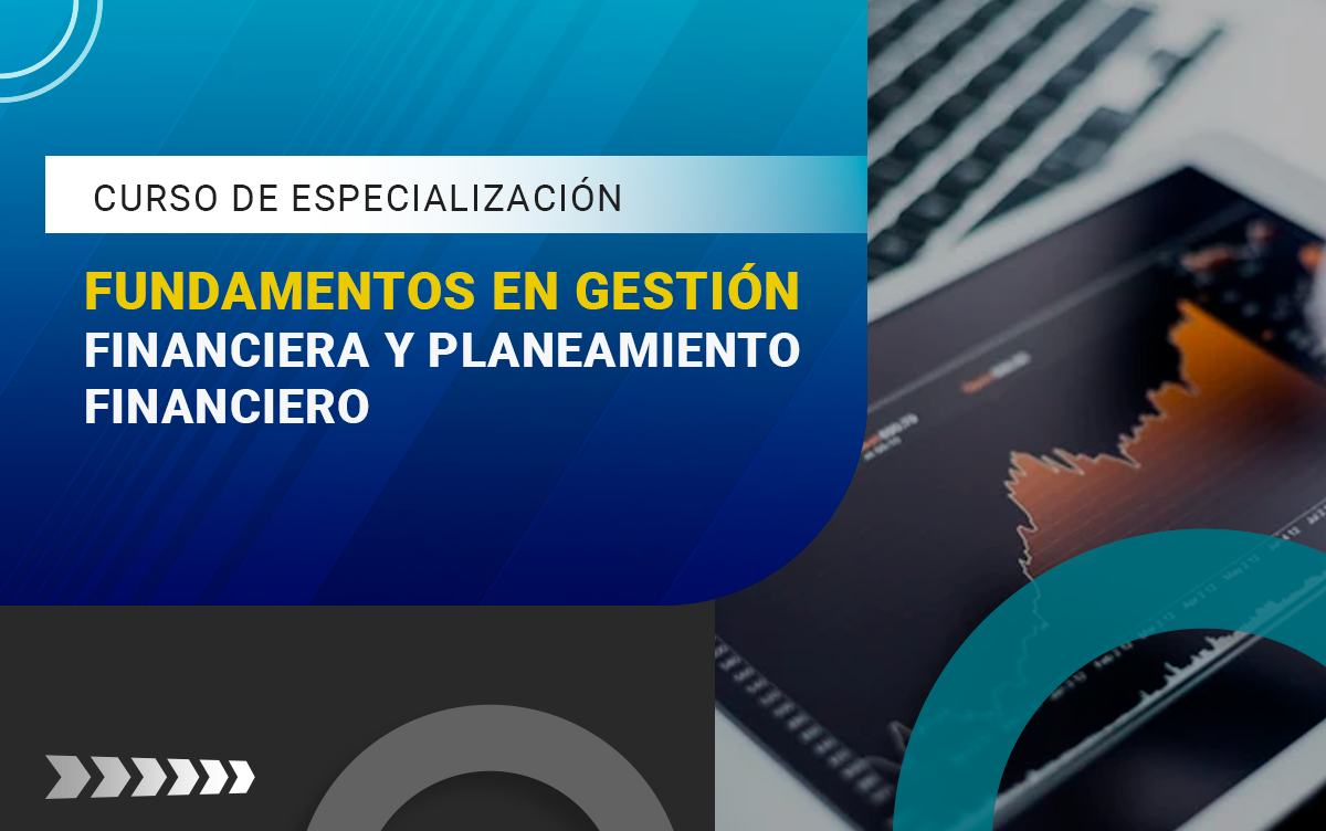 CURSO DE ESPECIALIZACIÓN EN FUNDAMENTOS EN GESTIÓN FINANCIERA Y PLANEAMIENTO FINANCIERO – 2503-IFCFGMF