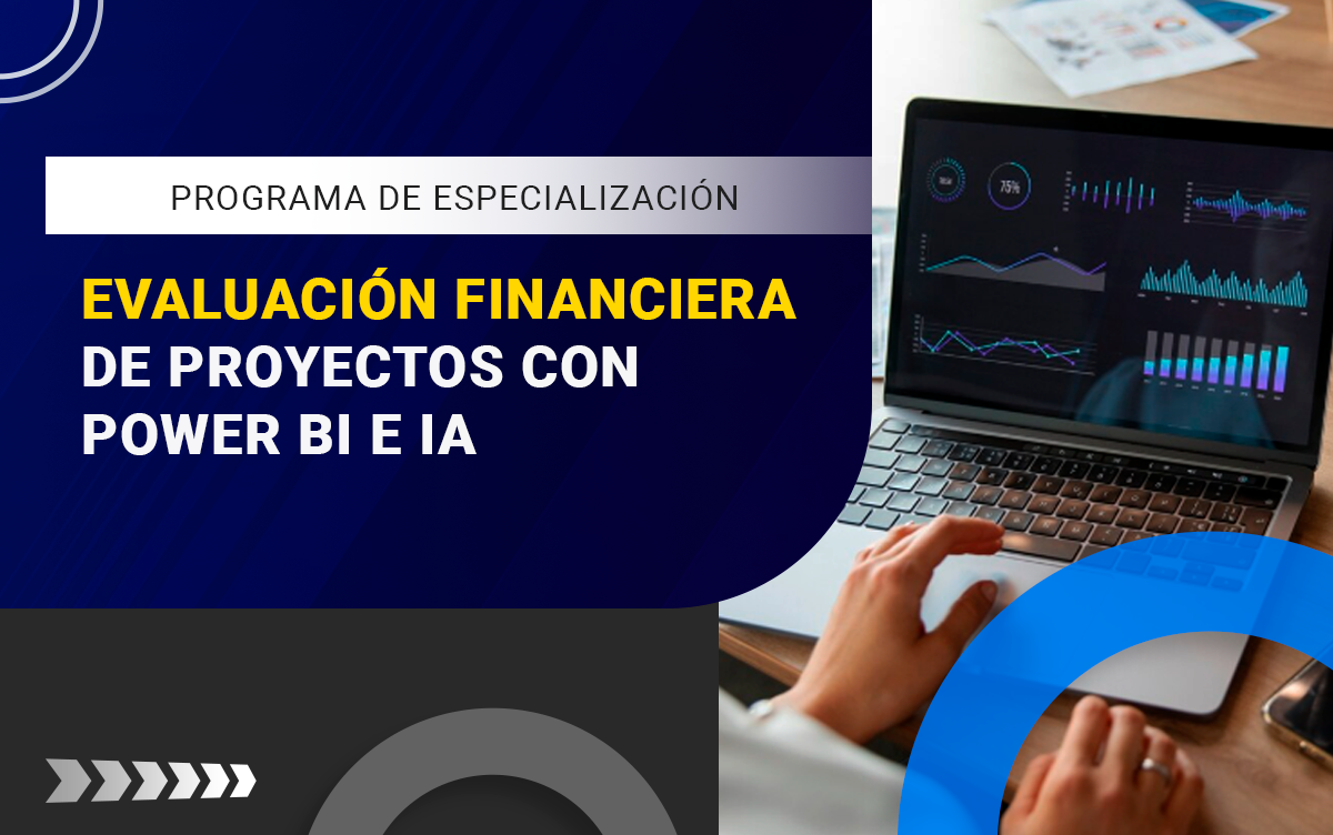 PROGRAMA DE ESPECIALIZACIÓN EN EVALUACIÓN FINANCIERA DE PROYECTOS CON POWER BI E IA – 202512-EPBI