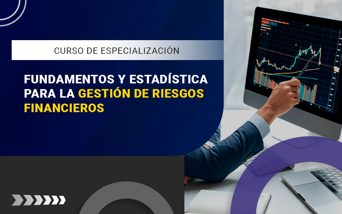 CURSO DE ESPECIALIZACIÓN FUNDAMENTOS Y ESTADÍSTICA PARA LA GESTIÓN DE RIESGOS FINANCIEROS – 2505-IFCFEGF