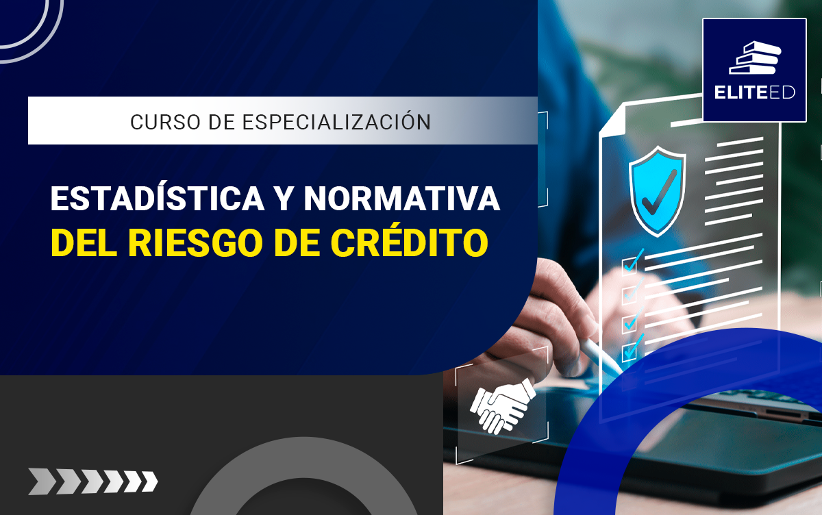 CURSO DE ESPECIALIZACIÓN EN ESTADÍSTICA Y NORMATIVA APLICADA A LA GESTIÓN DEL RIESGO DE CRÉDITO – 2525-F