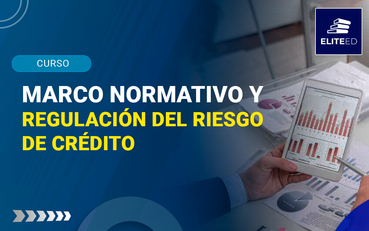 CURSO EN MARCO NORMATIVO Y REGULACIÓN DEL RIESGO DE CRÉDITO – 2556-F