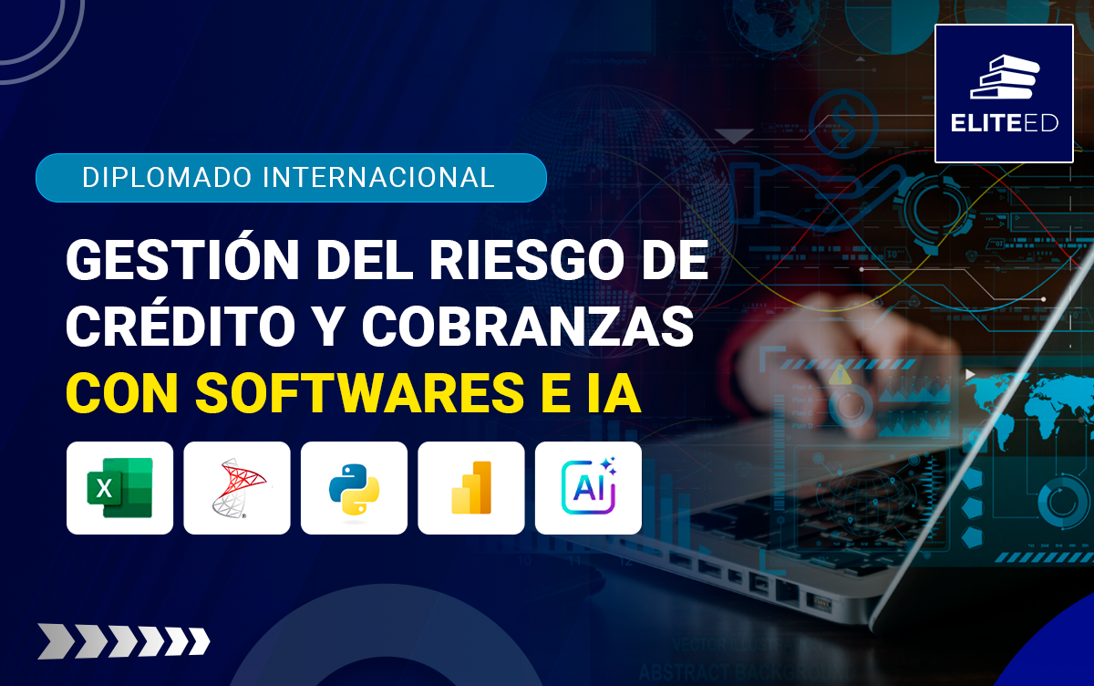 DIPLOMADO INTERNACIONAL EN GESTIÓN DEL RIESGO DE CRÉDITO Y COBRANZAS CON SOFTWARES E IA – F-260655-3